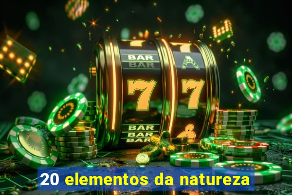 20 elementos da natureza